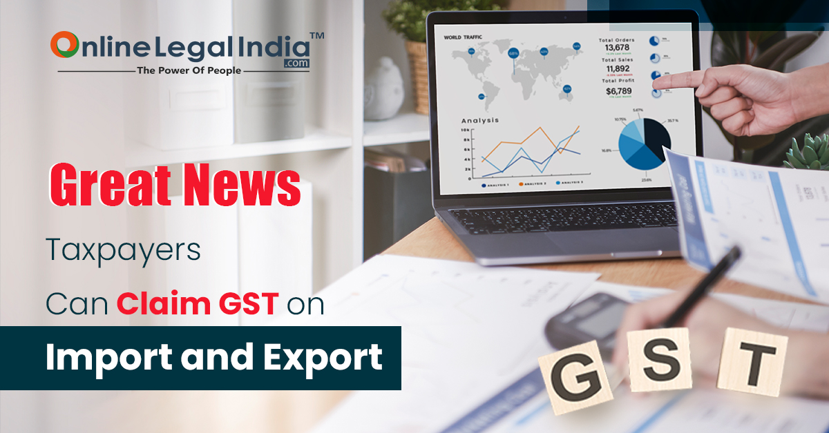 gst refunds on Import and export for taxpayee 